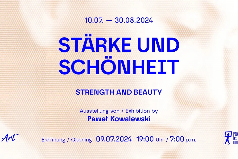 STRENGTH AND BEAUTY. STRENGTH AND BEAUTY/Polish Institute in Berlin
